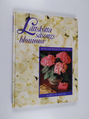 Kerstin Ahlvin : Lättskötta säsongsblommor