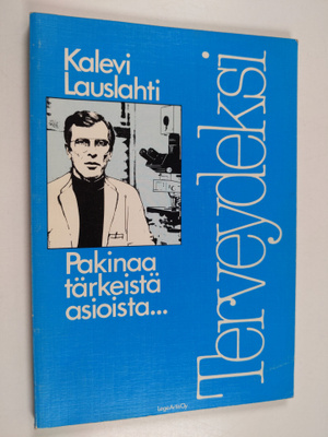 Kalevi Lauslahti : Terveydeksi : pakinaa tärkeistä asiois...