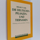 Helmut Carl : Die deutschen Pflanzen- und Tiernamen - Deu... - pikkukuva 1