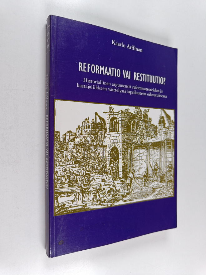 Kaarlo Arffman : Reformaatio vai restituutio? : historial...