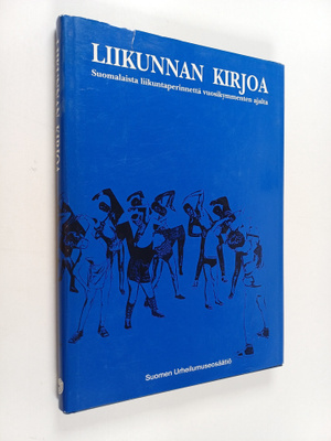 Liikunnan kirjoa : Suomalaista liikuntaperinnettä vuosiky...