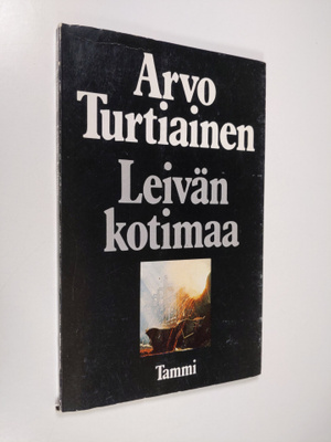 Arvo Turtiainen : Leivän kotimaa : runoja