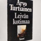 Arvo Turtiainen : Leivän kotimaa : runoja - pikkukuva 1