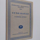 Uuno Kailas : Valikoima runoja - pikkukuva 1