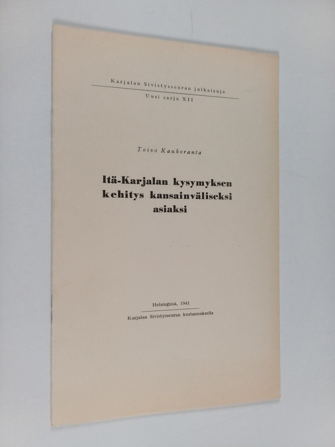 Toivo Kaukoranta : Itä-Karjalan kysymyksen kehitys kansai...