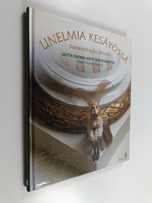 Unelmia kesäyössä : uutta suomalaista nukketaidetta = Sum...