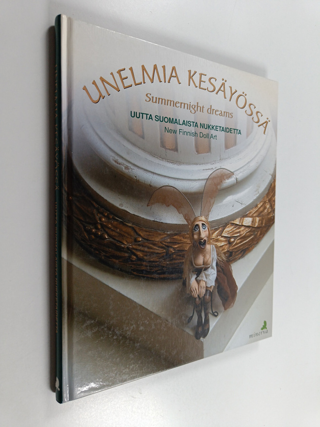 Unelmia kesäyössä : uutta suomalaista nukketaidetta = Sum...