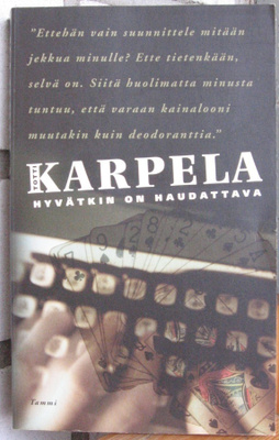 Totti Karpela: Hyvätkin on haudattava, Tammi 2005. 252 s.