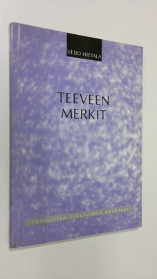 Veijo Hietala : Teeveen merkit : television lukutaidon aa...