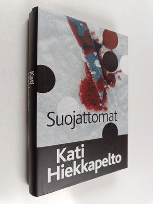 Kati Hiekkapelto : Suojattomat