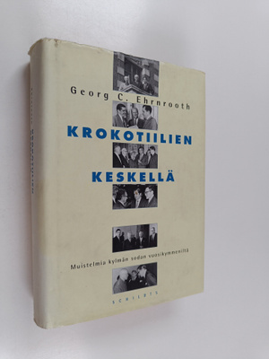 Georg C. Ehrnrooth : Krokotiilien keskellä : muistelmia k...