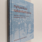 Juhana Aunesluoma : Nykyaikaa rakentamassa : Tekniikan ak... - pikkukuva 1