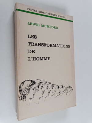 Lewis Mumford : Les transformations de l'homme