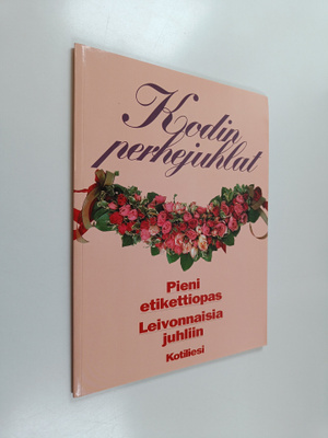 Inga Aaltonen : Kodin perhejuhlat : pieni etikettiopas, l...