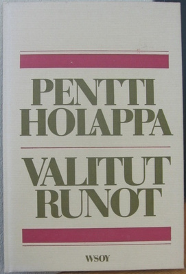 Pentti Holappa: Valitut runot, Wsoy 1977. 83 s.