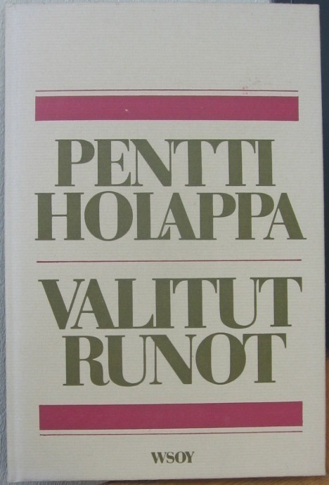 Pentti Holappa: Valitut runot, Wsoy 1977. 83 s.