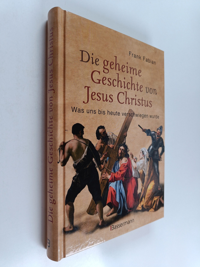Frank Fabian : Die geheime Geschichte von Jesus Christus ...