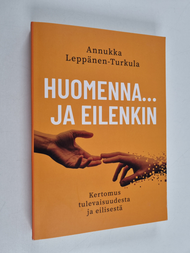 Annukka Leppänen-Turkula : Huomenna ... ja eilenkin