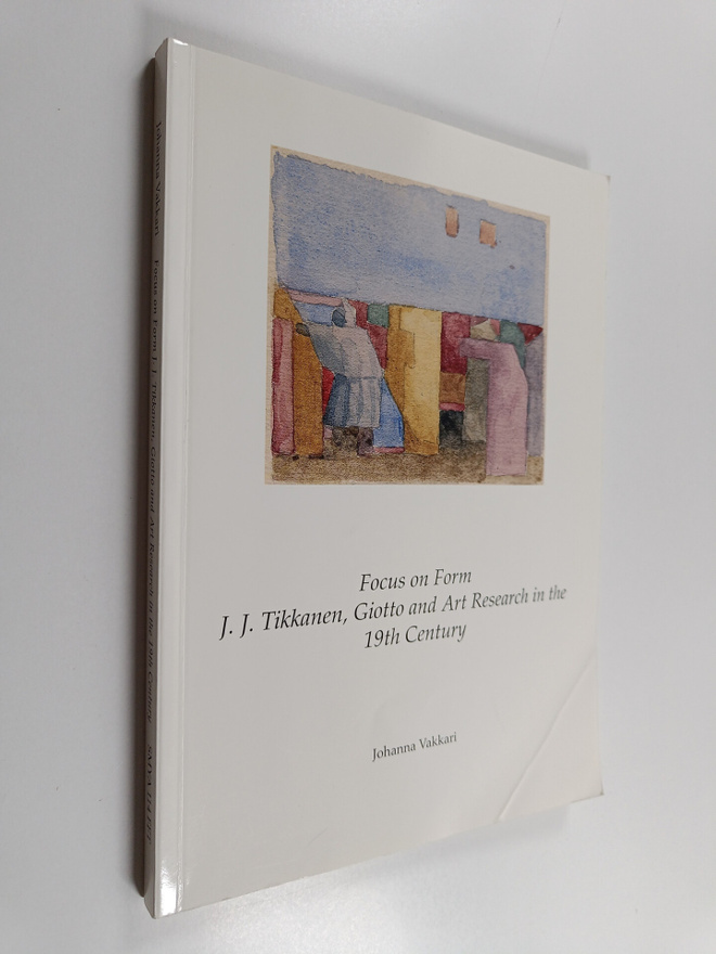 Johanna Vakkari : Focus on form : J J Tikkanen, Giotto an...
