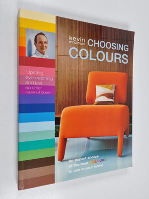 Kevin McCloud : Choosing colours : an expert choice of th...