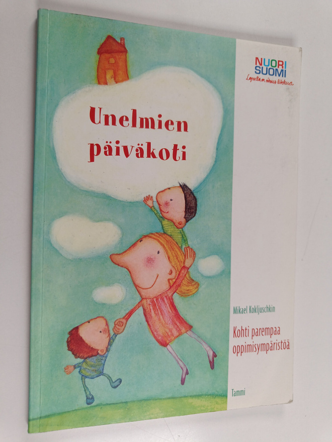 Mikael Kokljuschkin : Unelmien päiväkoti : kohti parempaa...