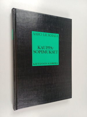 Aaro Liuksiala : Kauppasopimukset : käytännön käsikirja