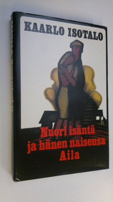 Kaarlo Isotalo : Nuori isäntä ja hänen naisensa Aila