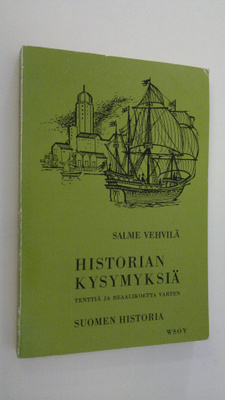 Salme Vehvilä : Historian kysymyksiä tenttiä ja reaalikoe...
