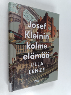Ulla Lenze : Josef Kleinin kolme elämää