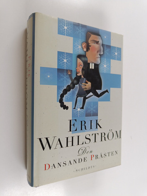 Erik Wahlström : Den dansande prästen