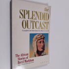 Beryl Markham : The splendid outcast : the African stories - pikkukuva 1