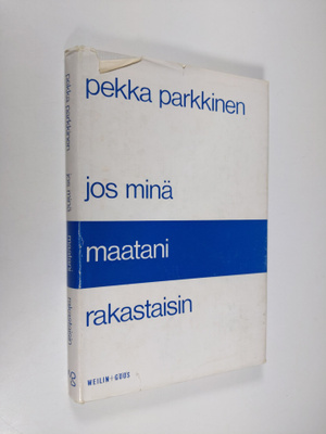 Pekka Parkkinen : Jos minä maatani rakastaisin
