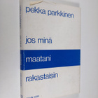 Pekka Parkkinen : Jos minä maatani rakastaisin - pikkukuva 1