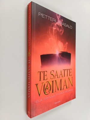 Petteri Arasalo : Te saatte voiman : elä täynnä Pyhää Henkeä