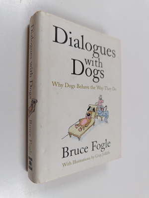 Bruce Fogle : Dialogues with Dogs - Why Dogs Behave the W...