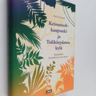 Hilla Hautajoki : Keinutuolikaupunki ja Tulikärpästen kyl... - pikkukuva 1