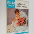 Lääkärisarja 5/1973 : Lahjoitan teille lapseni - pikkukuva 1