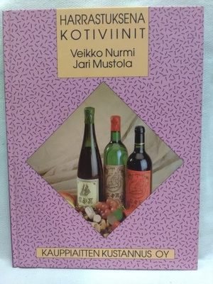 Harrastuksena kotiviinit - Nurmi, Mustola (sid.)