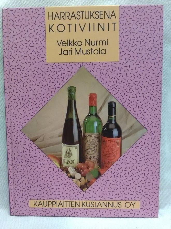 Harrastuksena kotiviinit - Nurmi, Mustola (sid.)