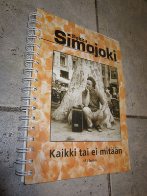PEKKA SIMOJOKI -KAIKKI TAI EI MITÄÄN ;NUOTTIKIRJA 181 laulua