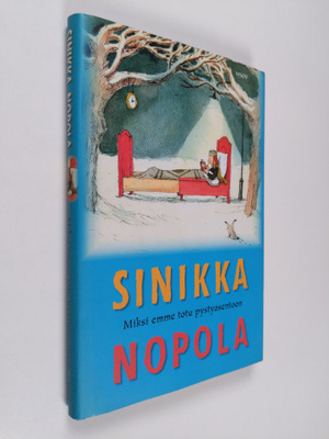 Sinikka Nopola : Miksi emme totu pystyasentoon ja muita k...