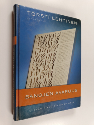 Torsti Lehtinen : Sanojen avaruus : luovan kirjoittamisen...