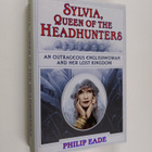 Philip Eade : Sylvia - Queen of the Headhunters - pikkukuva 1
