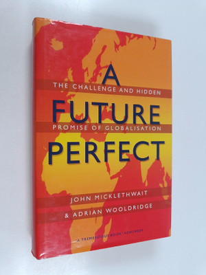 John Micklethwait ym. : A Future Perfect - The Challenge ...