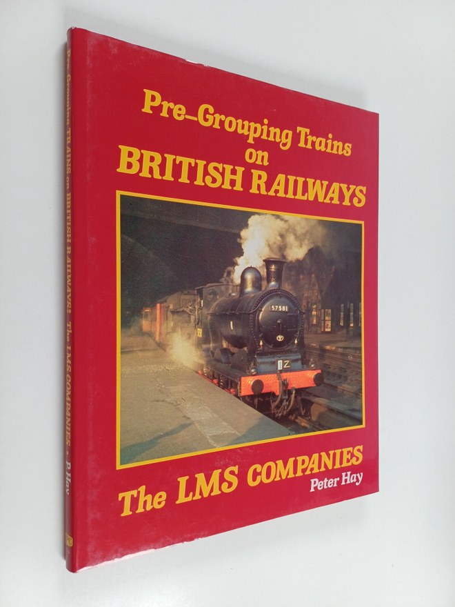 Peter Hay : Pre-grouping Trains on British Railways - The...