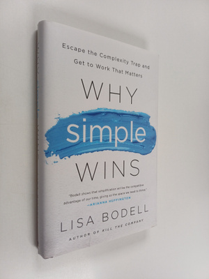 Lisa Bodell : Why Simple Wins - Escape the Complexity Tra...
