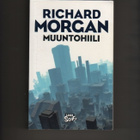 Morgan, Richard: Muuntohiili, Like 2007, nid., 1.p., K3 - pikkukuva 1