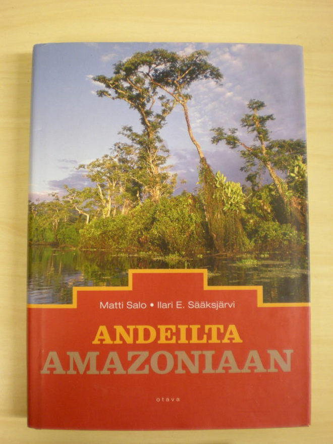 Matti Salo - Ilari E. Salojärvi: Andeilta Amazoniaan