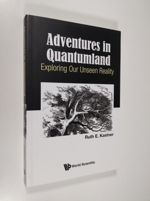 Ruth E. Kastner : Adventures in Quantumland - Exploring O...