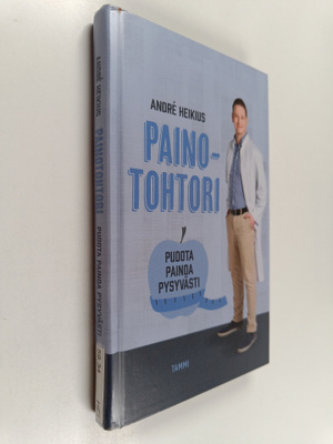 Andre Heikius : Painotohtori : pudota painoa pysyvästi